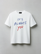 T-shirt - It's Always You